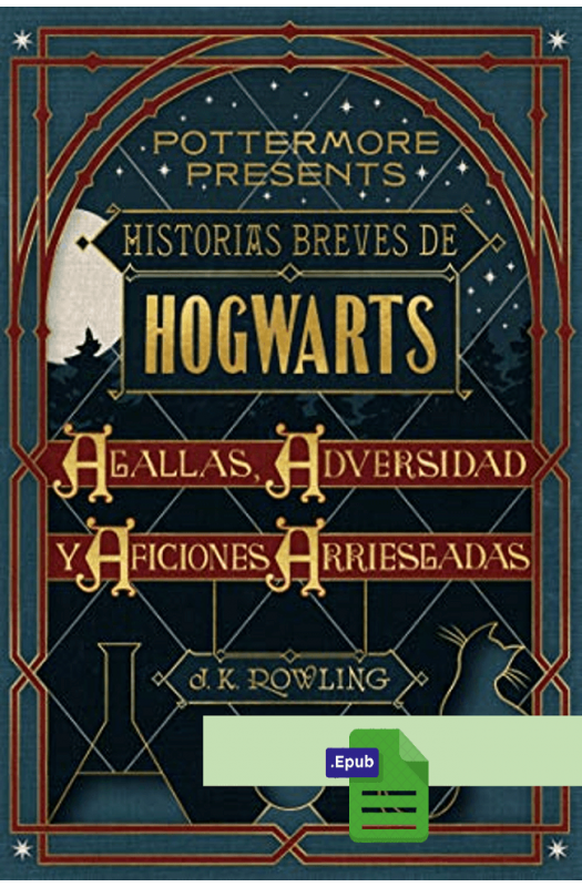 Historias breves de Hogwarts: Agallas, Adversidad  - J. K. Rowling