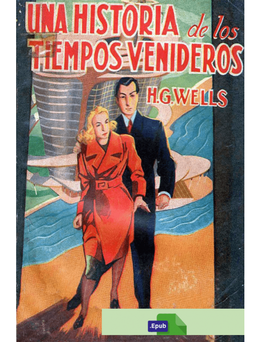 Una Historia De Los Tiempos Venideros - H. G. Wells