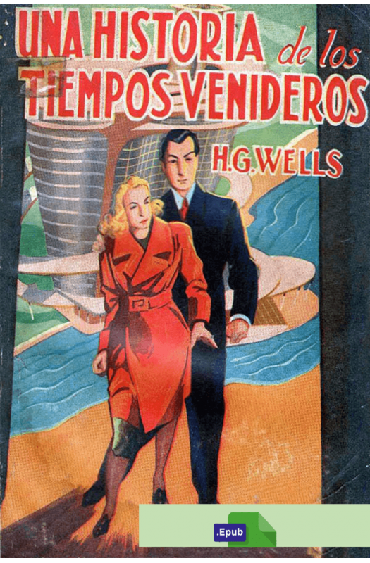 Una Historia De Los Tiempos Venideros - H. G. Wells