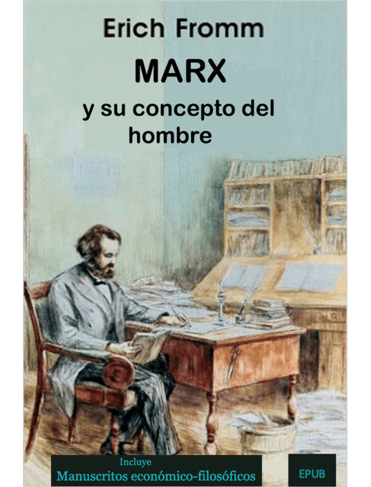 Marx y su concepto del hombre - Erich Fromm