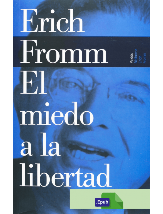 El miedo a la libertad - Erich Fromm