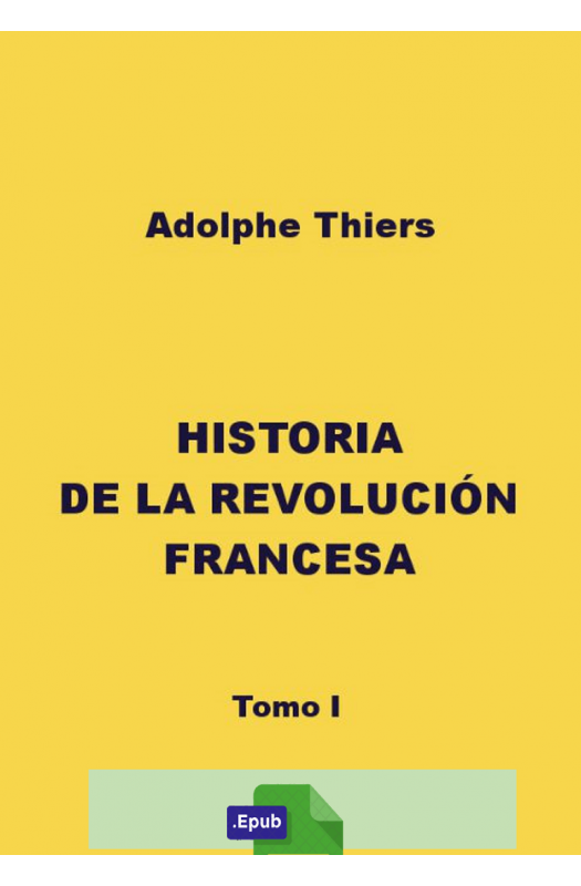 Historia de la revolución francesa I - Adolphe Thiers