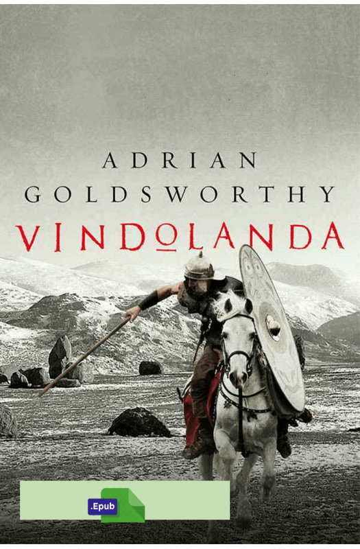 Vindolanda: La ultima frontera del imperio romano - Adrian Goldsworthy