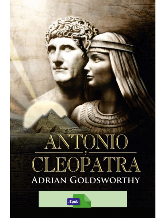 Antonio y Cleopatra - Adrian Goldsworthy