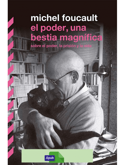 El poder, una bestia magnifica - Michel Foucault