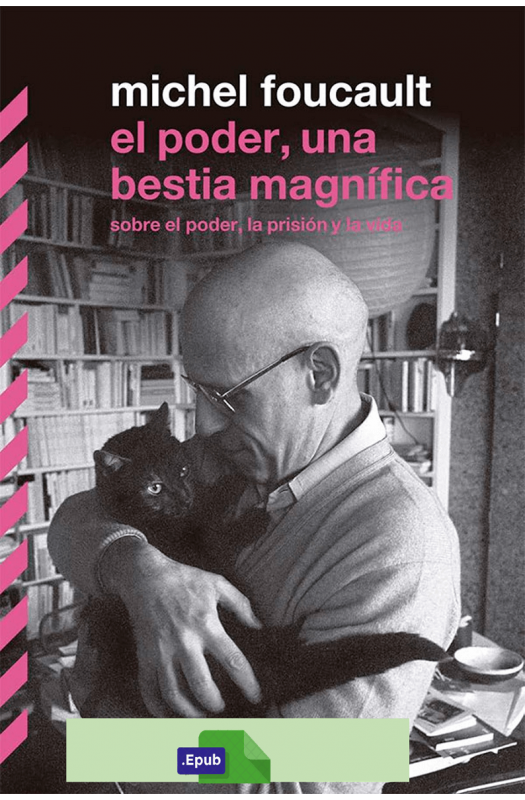 El poder, una bestia magnifica - Michel Foucault