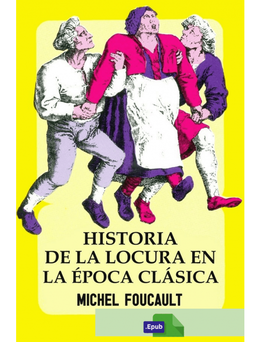 Historia de la locura en la época clásica - Michel Foucault