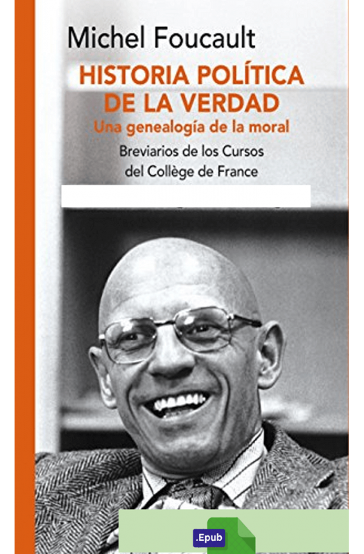 Historia política de la verdad - Michel Foucault