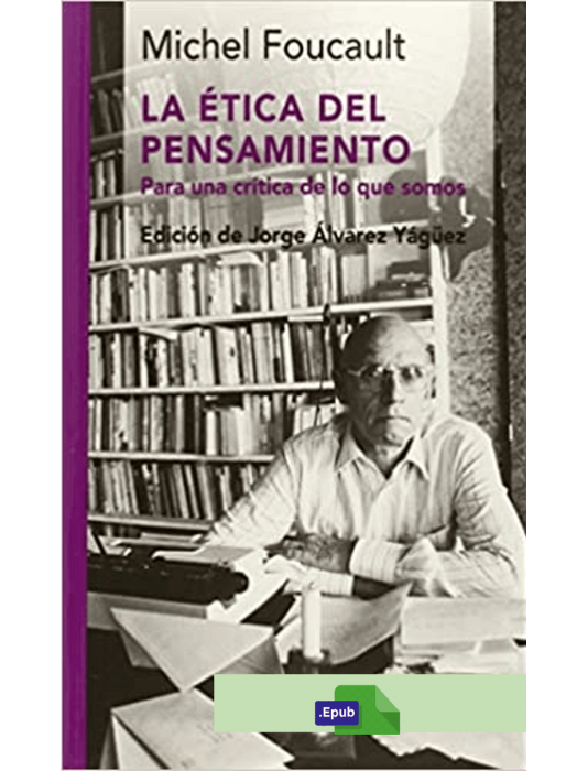 La ética del pensamiento - Michel Foucault