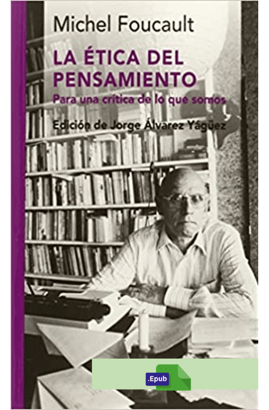 La ética del pensamiento - Michel Foucault