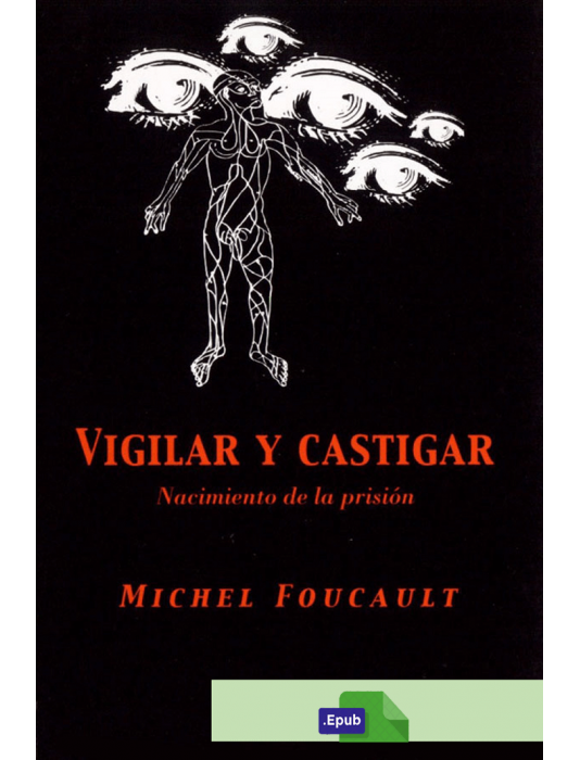 Vigilar y castigar - Michel Foucault