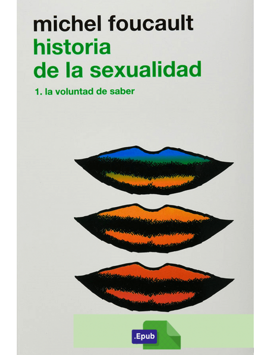 Historia de la sexualidad Vol. 1:  La voluntad de saber - Michel Foucault