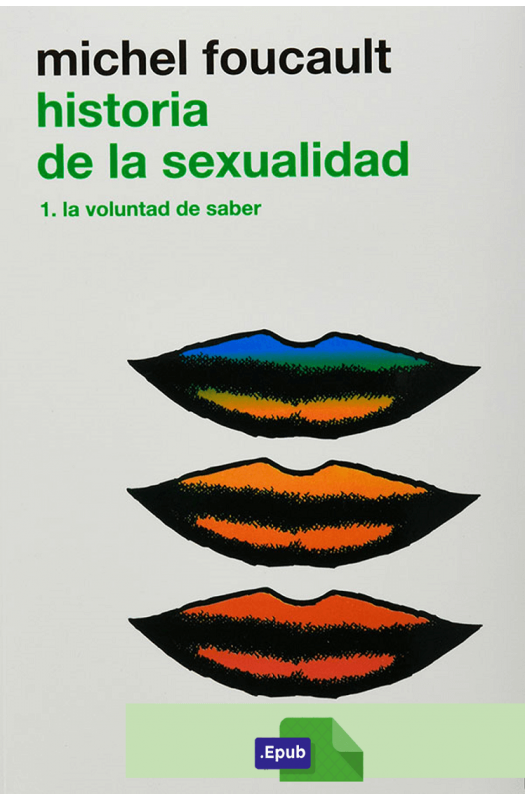 Historia de la sexualidad Vol. 1:  La voluntad de saber - Michel Foucault