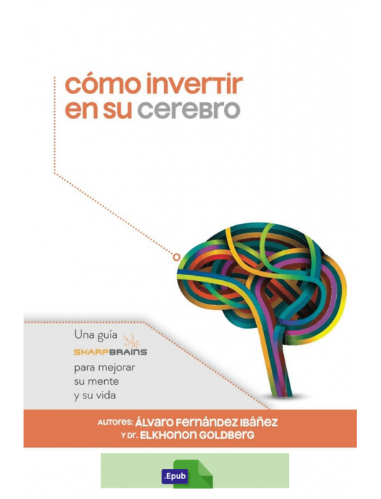 Cómo invertir en su cerebro - Elkhonon Goldberg