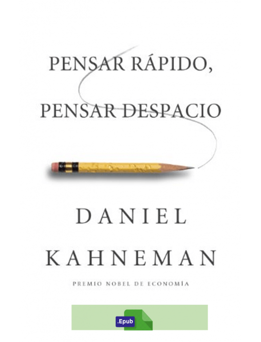 Pensar rápido, pensar despacio - Daniel Kahneman