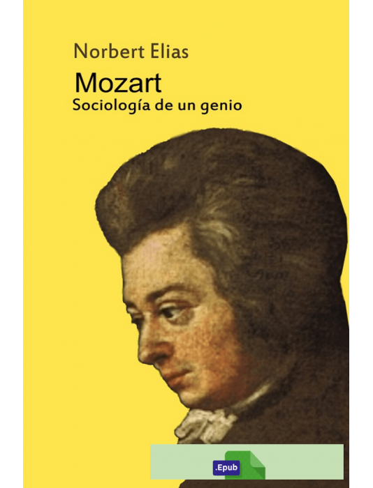 Mozart: sociología de un genio - Norbert Elias