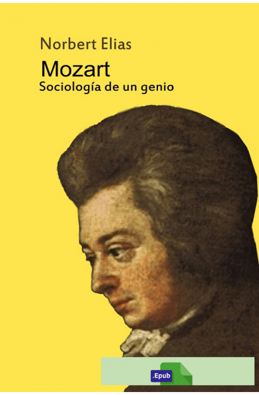 Mozart: sociología de un genio - Norbert Elias