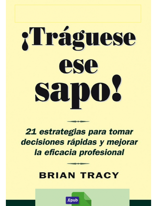 ¡Tráguese ese sapo! - Brian Tracy