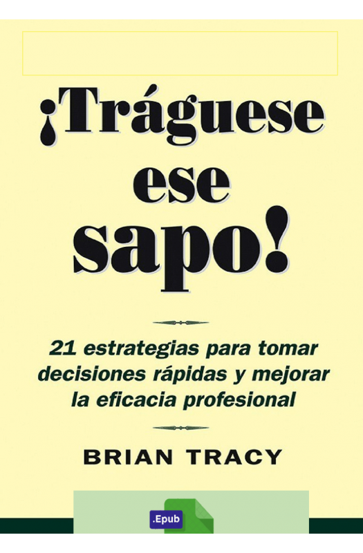 ¡Tráguese ese sapo! - Brian Tracy