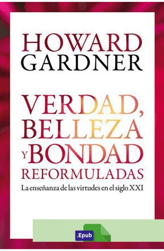 Verdad, belleza y bondad reformuladas - Howard Gardner