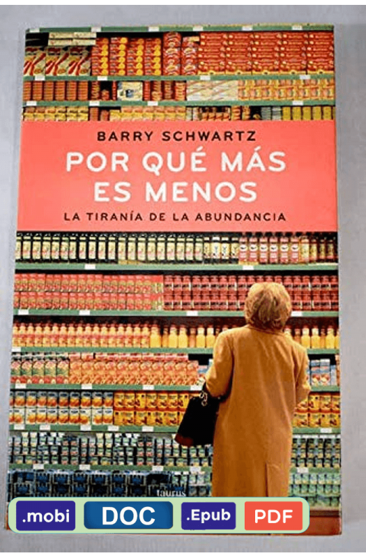 Por qué más es menos - Barry Schwartz