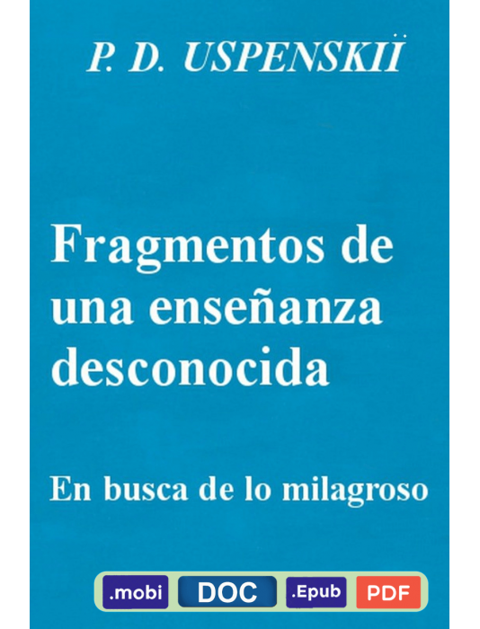 Fragmentos de una enseñanza desconocida - P. D. Ouspenski