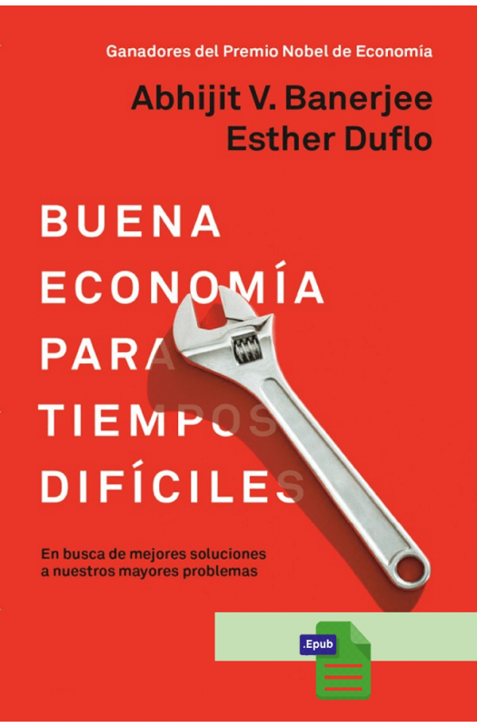 Buena economía para tiempos difíciles  - Abhijit V. Banerjee